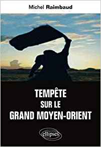 tempete sur le grand moyen orient michel raimbaud 2017.10.22 livre 41LJf7j6I-L._SY291_BO1,204,203,200_QL40_