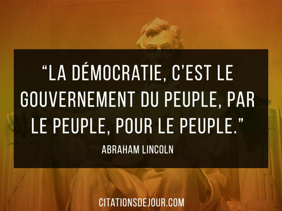 Par et pour le peuple cémèbre-citation-dAbraham-Lincoln-sur-la-démocratie